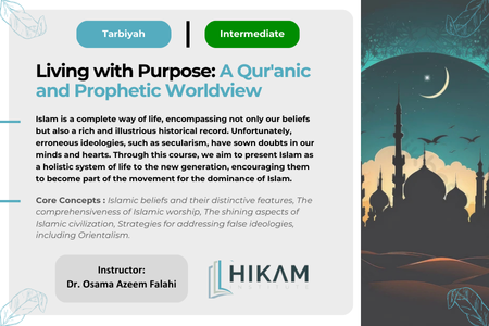 Living with Purpose: A Qur’anic and Prophetic Worldview (Females Only)